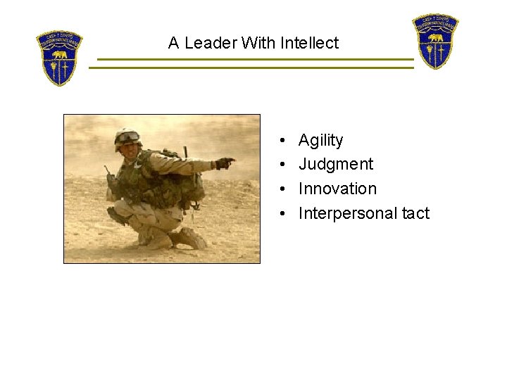 A Leader With Intellect • • Agility Judgment Innovation Interpersonal tact 