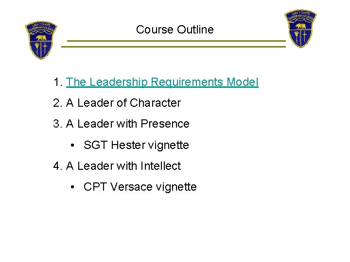 Course Outline 1. The Leadership Requirements Model 2. A Leader of Character 3. A