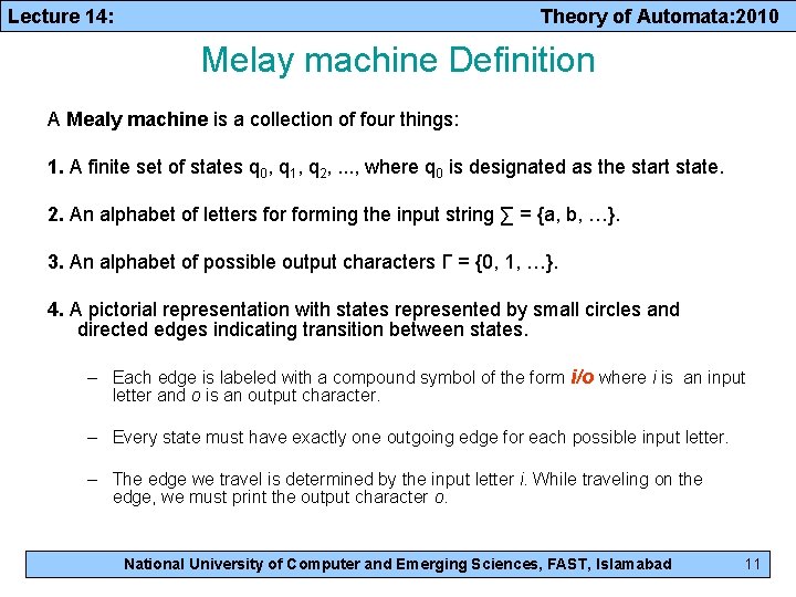 Lecture 14: Theory of Automata: 2010 Melay machine Definition A Mealy machine is a