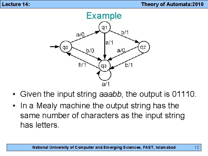 Lecture 14: Theory of Automata: 2010 Example • Given the input string aaabb, the
