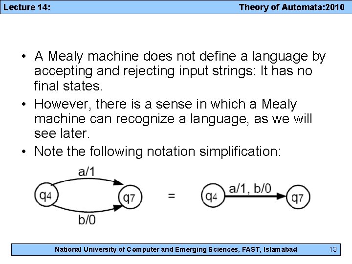 Lecture 14: Theory of Automata: 2010 • A Mealy machine does not define a