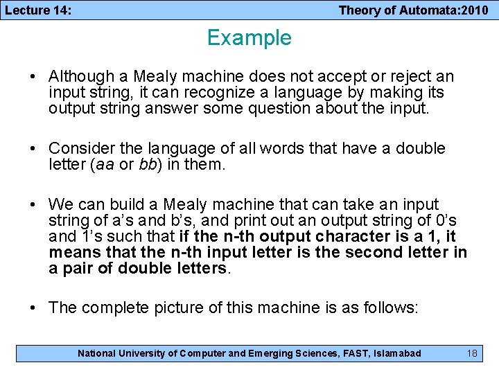 Lecture 14: Theory of Automata: 2010 Example • Although a Mealy machine does not