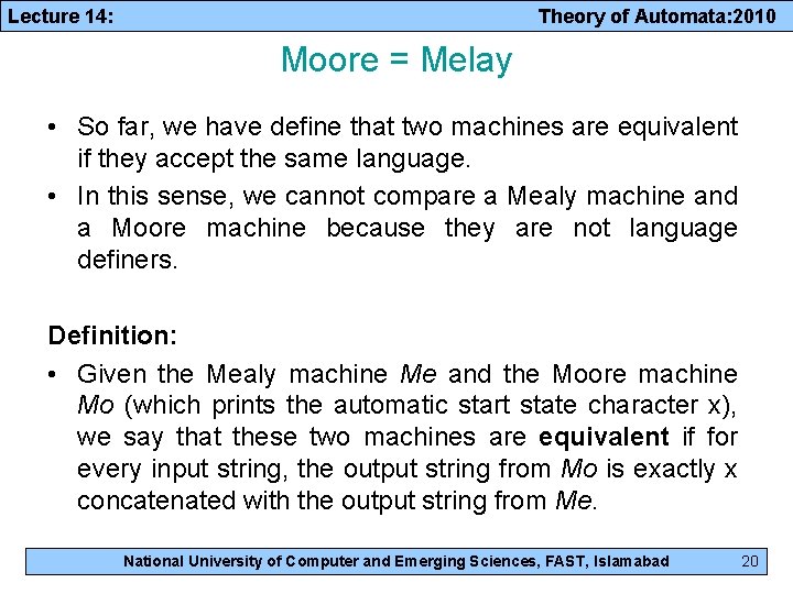 Lecture 14: Theory of Automata: 2010 Moore = Melay • So far, we have