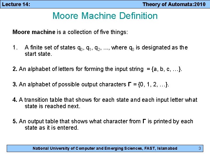 Lecture 14: Theory of Automata: 2010 Moore Machine Definition Moore machine is a collection