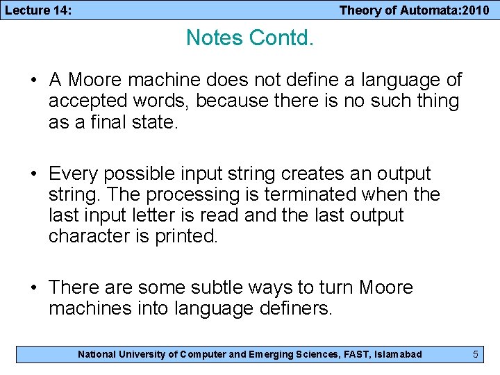 Lecture 14: Theory of Automata: 2010 Notes Contd. • A Moore machine does not