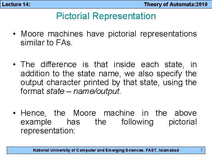 Lecture 14: Theory of Automata: 2010 Pictorial Representation • Moore machines have pictorial representations