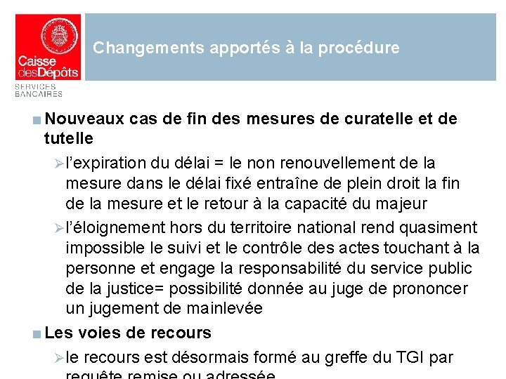 Changements apportés à la procédure ■ Nouveaux cas de fin des mesures de curatelle