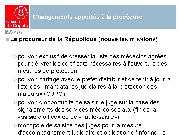 Changements apportés à la procédure ■ Le procureur de la République (nouvelles missions) Ø