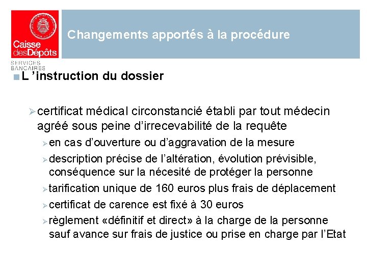 Changements apportés à la procédure ■ L ’instruction du dossier Ø certificat médical circonstancié