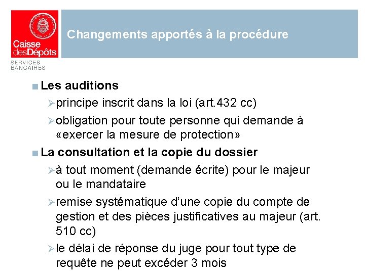 Changements apportés à la procédure ■ Les auditions Ø principe inscrit dans la loi