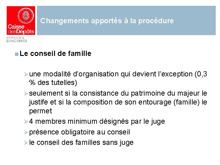 Changements apportés à la procédure ■ Le conseil de famille Ø une modalité d’organisation
