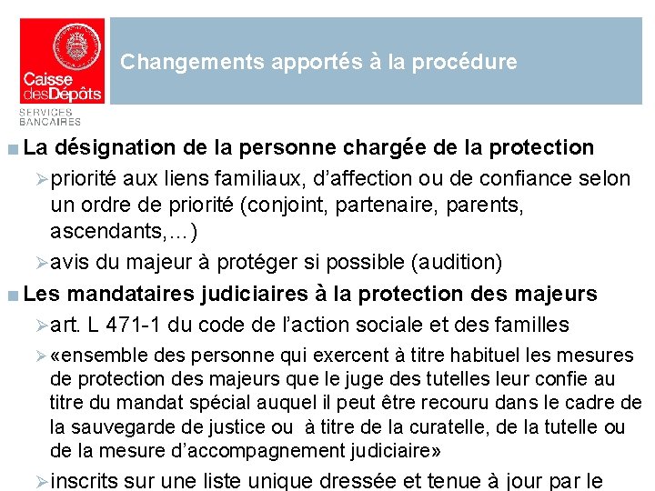 Changements apportés à la procédure ■ La désignation de la personne chargée de la