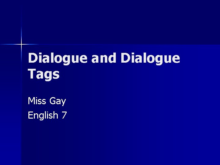 Dialogue and Dialogue Tags Miss Gay English 7 