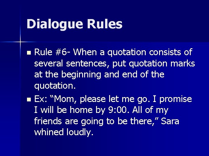 Dialogue Rules Rule #6 - When a quotation consists of several sentences, put quotation