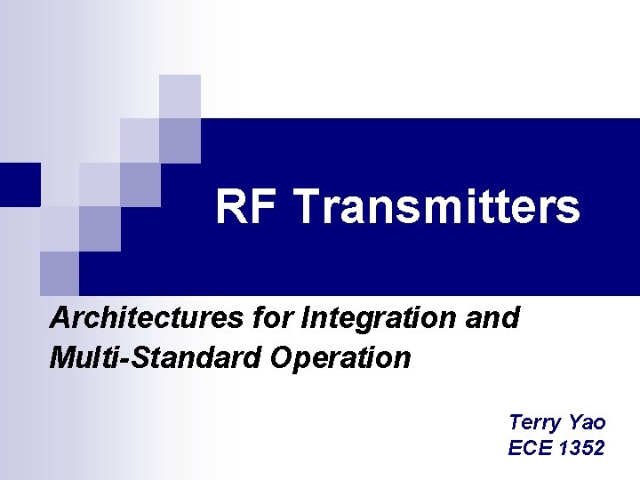 RF Transmitters Architectures for Integration and Multi-Standard Operation Terry Yao ECE 1352 