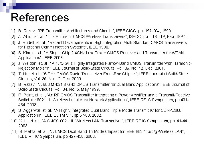 References [1]. B. Razavi, “RF Transmitter Architectures and Circuits”, IEEE CICC, pp. 197 -204,