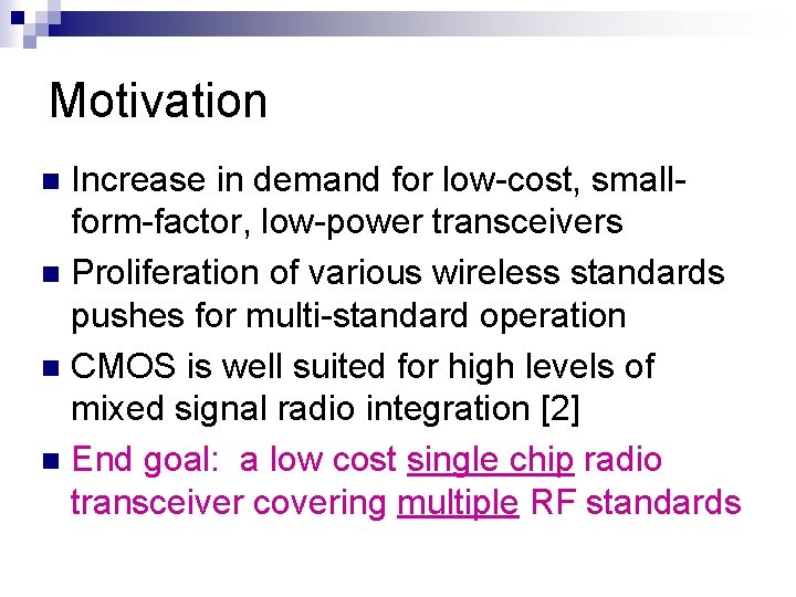 Motivation Increase in demand for low-cost, smallform-factor, low-power transceivers n Proliferation of various wireless
