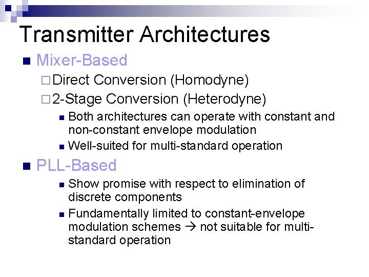 Transmitter Architectures n Mixer-Based ¨ Direct Conversion (Homodyne) ¨ 2 -Stage Conversion (Heterodyne) Both