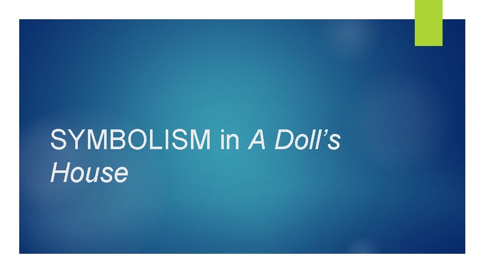 SYMBOLISM in A Doll’s House 