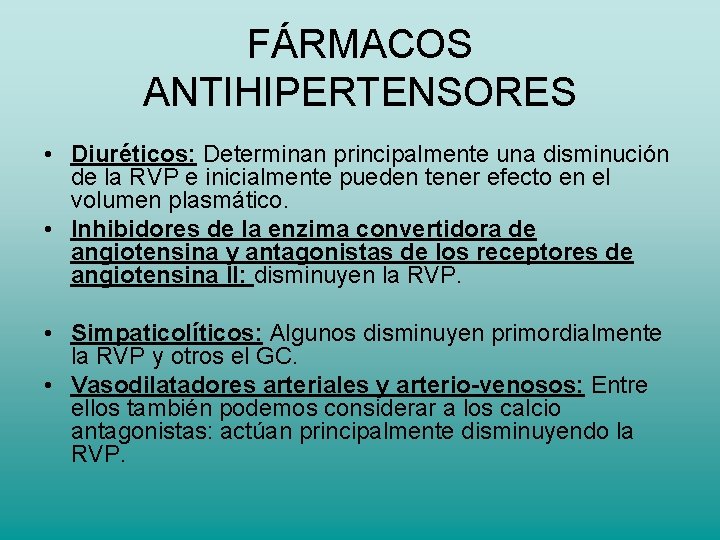 FÁRMACOS ANTIHIPERTENSORES • Diuréticos: Determinan principalmente una disminución de la RVP e inicialmente pueden FÁRMACOS ANTIHIPERTENSORES • Diuréticos: Determinan principalmente una disminución de la RVP e inicialmente pueden