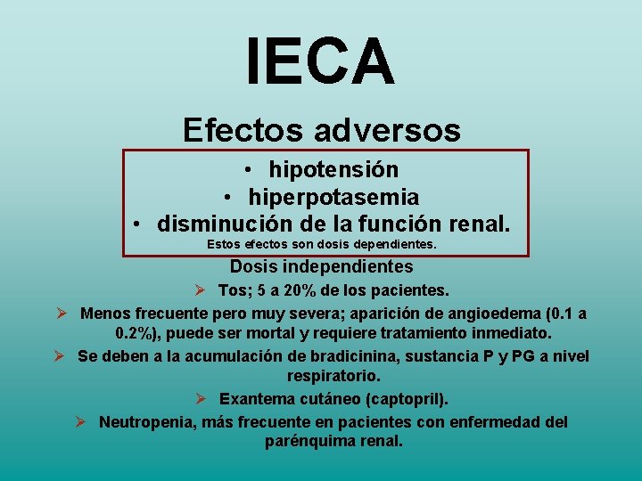 IECA Efectos adversos • hipotensión • hiperpotasemia • disminución de la función renal. Estos IECA Efectos adversos • hipotensión • hiperpotasemia • disminución de la función renal. Estos