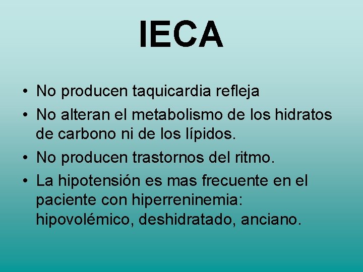 IECA • No producen taquicardia refleja • No alteran el metabolismo de los hidratos IECA • No producen taquicardia refleja • No alteran el metabolismo de los hidratos