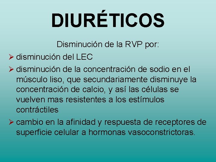DIURÉTICOS Disminución de la RVP por: disminución del LEC disminución de la concentración de DIURÉTICOS Disminución de la RVP por: disminución del LEC disminución de la concentración de