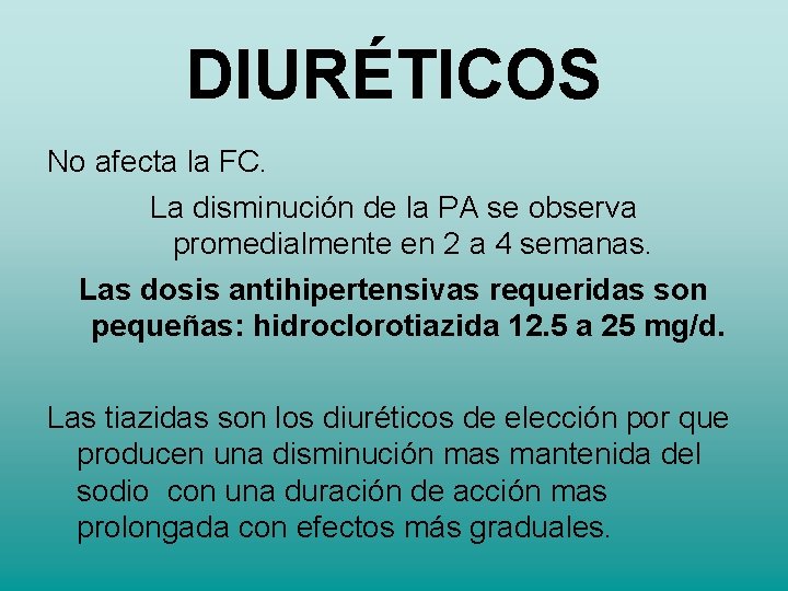 DIURÉTICOS No afecta la FC. La disminución de la PA se observa promedialmente en DIURÉTICOS No afecta la FC. La disminución de la PA se observa promedialmente en