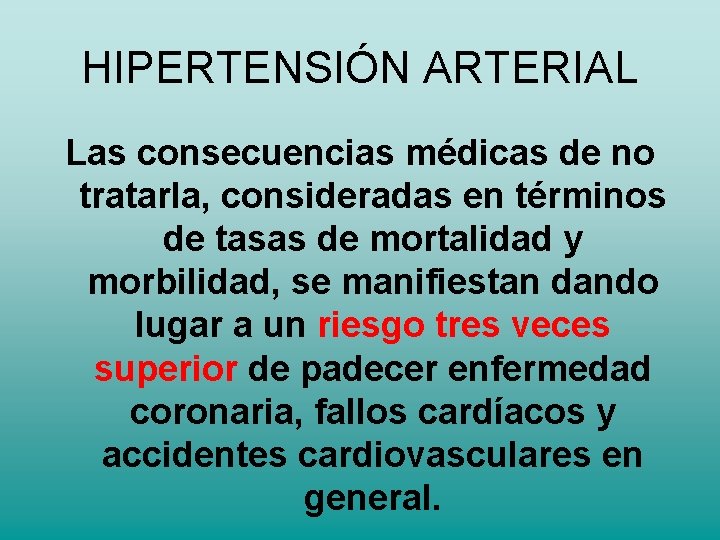 HIPERTENSIÓN ARTERIAL Las consecuencias médicas de no tratarla, consideradas en términos de tasas de HIPERTENSIÓN ARTERIAL Las consecuencias médicas de no tratarla, consideradas en términos de tasas de