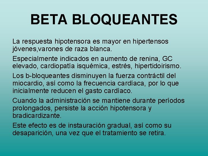 BETA BLOQUEANTES La respuesta hipotensora es mayor en hipertensos jóvenes, varones de raza blanca. BETA BLOQUEANTES La respuesta hipotensora es mayor en hipertensos jóvenes, varones de raza blanca.