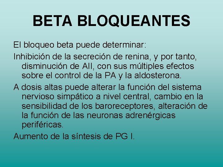 BETA BLOQUEANTES El bloqueo beta puede determinar: Inhibición de la secreción de renina, y BETA BLOQUEANTES El bloqueo beta puede determinar: Inhibición de la secreción de renina, y