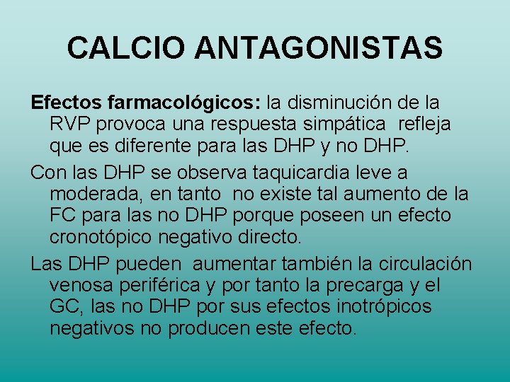 CALCIO ANTAGONISTAS Efectos farmacológicos: la disminución de la RVP provoca una respuesta simpática refleja CALCIO ANTAGONISTAS Efectos farmacológicos: la disminución de la RVP provoca una respuesta simpática refleja