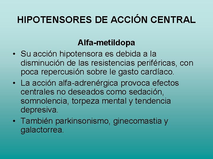 HIPOTENSORES DE ACCIÓN CENTRAL Alfa-metildopa • Su acción hipotensora es debida a la disminución HIPOTENSORES DE ACCIÓN CENTRAL Alfa-metildopa • Su acción hipotensora es debida a la disminución