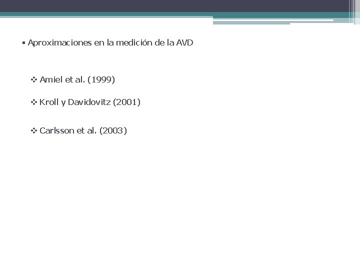 § Aproximaciones en la medición de la AVD v Amiel et al. (1999) v