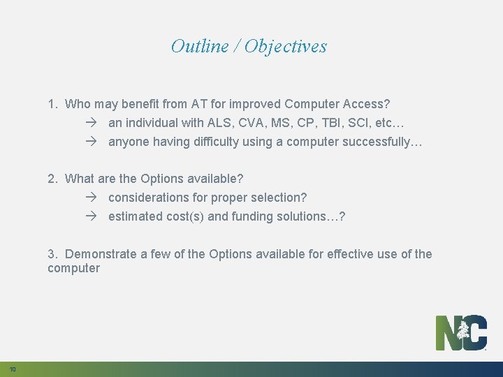 Outline / Objectives 1. Who may benefit from AT for improved Computer Access? an