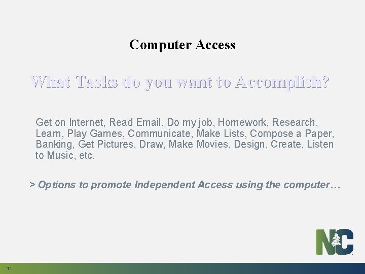Computer Access What Tasks do you want to Accomplish? Get on Internet, Read Email,