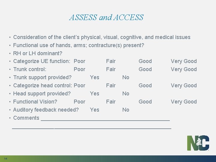 ASSESS and ACCESS • • • 14 Consideration of the client’s physical, visual, cognitive,