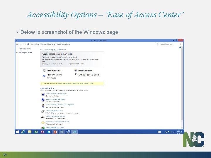 Accessibility Options – ‘Ease of Access Center’ • Below is screenshot of the Windows