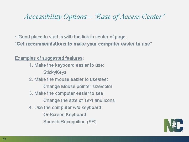 Accessibility Options – ‘Ease of Access Center’ • Good place to start is with