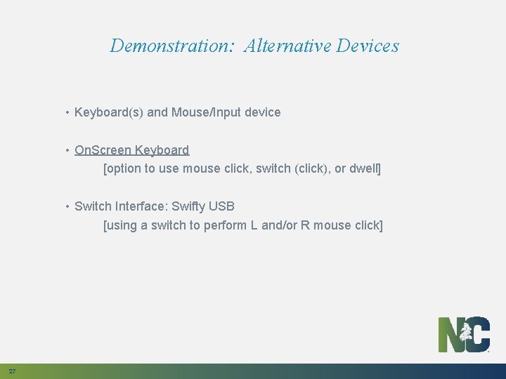 Demonstration: Alternative Devices • Keyboard(s) and Mouse/Input device • On. Screen Keyboard [option to