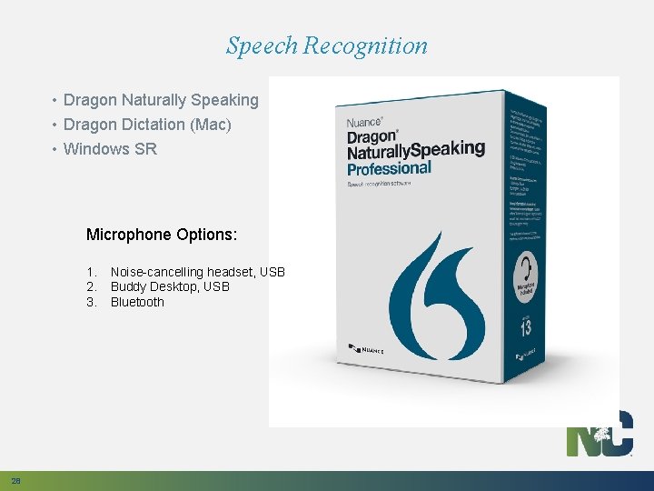 Speech Recognition • Dragon Naturally Speaking • Dragon Dictation (Mac) • Windows SR Microphone