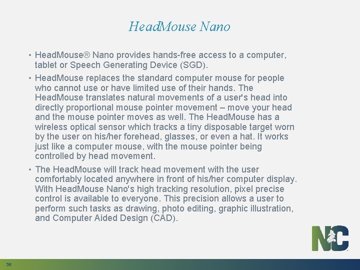Head. Mouse Nano • Head. Mouse® Nano provides hands-free access to a computer, tablet