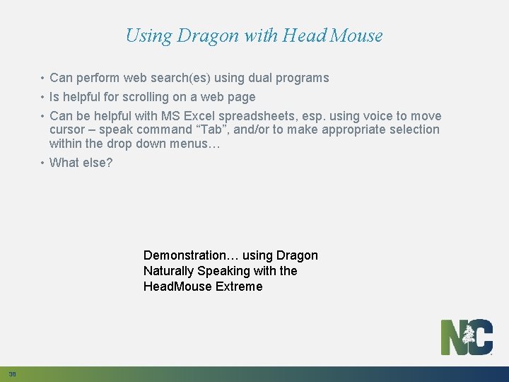 Using Dragon with Head Mouse • Can perform web search(es) using dual programs •