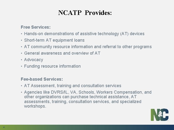 NCATP Provides: Free Services: • Hands-on demonstrations of assistive technology (AT) devices • Short-term