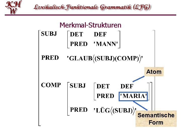 Merkmal-Strukturen Atom Semantische Form Merkmal-Strukturen Atom Semantische Form