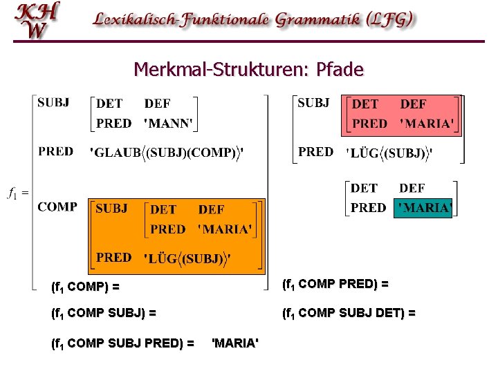 Merkmal-Strukturen: Pfade (f 1 COMP) = (f 1 COMP PRED) = (f 1 COMP
