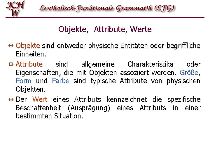 Objekte, Attribute, Werte ° Objekte sind entweder physische Entitäten oder begriffliche Einheiten. ° Attribute Objekte, Attribute, Werte ° Objekte sind entweder physische Entitäten oder begriffliche Einheiten. ° Attribute