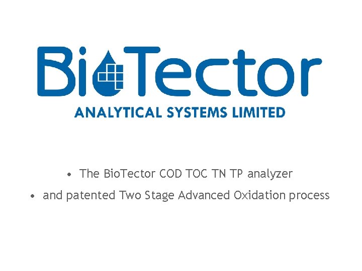  • The Bio. Tector COD TOC TN TP analyzer • and patented Two