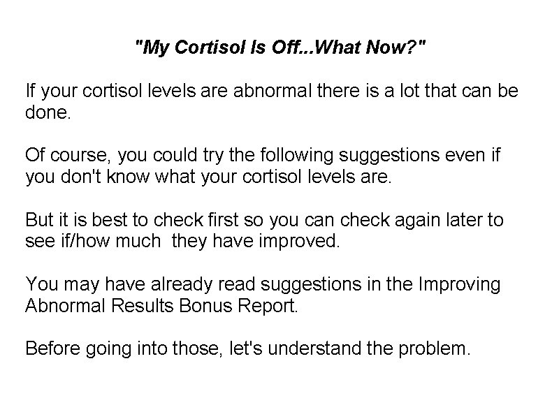 "My Cortisol Is Off. . . What Now? " If your cortisol levels are