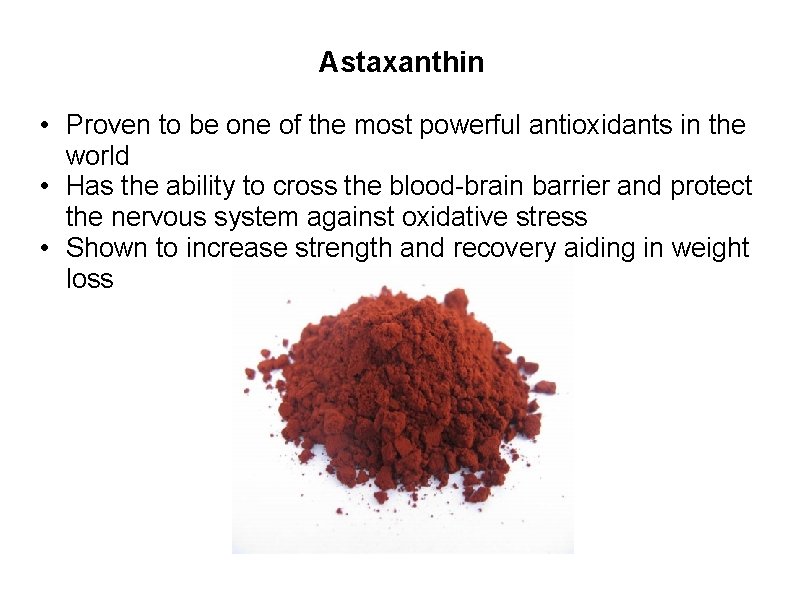 Astaxanthin • Proven to be one of the most powerful antioxidants in the world
